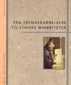 Fra Fremmedarbejdere Til Etniske Minoriteter - Lise Togeby - Bog