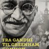Fra Gandhi Til Greenham Common: Om Civil Ulydighed Og Ikke-vold - Toni Liversage - Bog