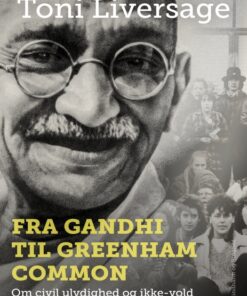 Fra Gandhi til Greenham Common: Om civil ulydighed og ikke-vold (Bog)