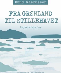 Fra Grønland Til Stillehavet - Knud Rasmussen - Bog