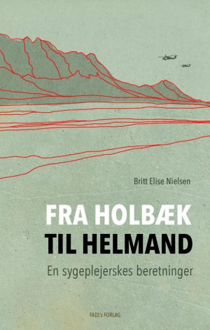 Fra Holbæk Til Helmand - Britt Elise Nielsen - Bog