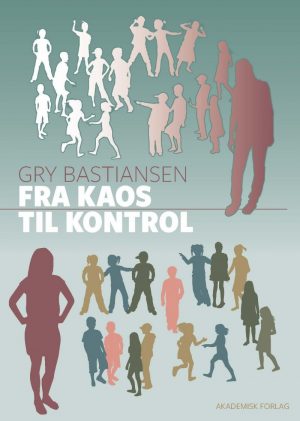 Fra Kaos Til Kontrol - Gry Bastiansen - Bog