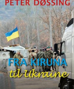 Fra Kiruna Til Ukraine - Peter Døssing - Bog