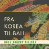 Fra Korea til Bali (E-bog)
