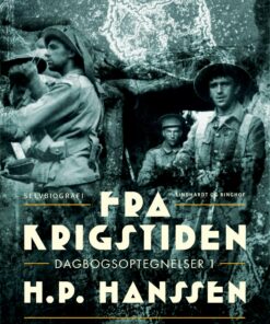 Fra Krigstiden: Dagbogsoptegnelser 1 - H.p. Hanssen - Bog