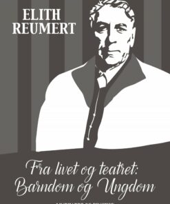 Fra Livet Og Teatret: Barndom Og Ungdom - Elith Reumert - Bog