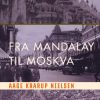 Fra Mandalay til Moskva (E-bog)