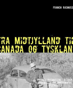 Fra Midtjylland Til Canada Og Tyskland - Franch Rasmussen - Bog