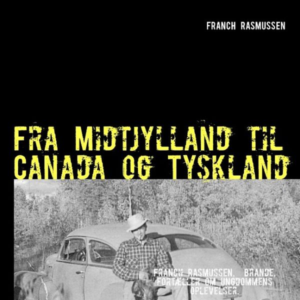 Fra Midtjylland Til Canada Og Tyskland - Franch Rasmussen - Bog
