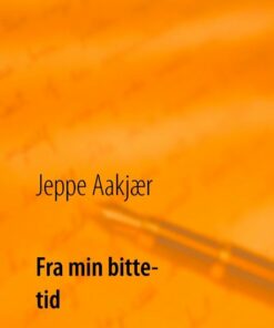 Fra Min Bitte Tid - Jeppe Aakjær - Bog