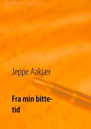 Fra Min Bitte Tid - Jeppe Aakjær - Bog