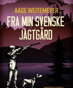 Fra Min Svenske Jagtgård - Aage Weitemeyer - Bog