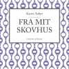 Fra Mit Skovhus - Karen Aabye - Bog