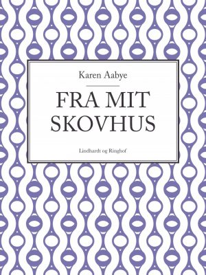 Fra Mit Skovhus - Karen Aabye - Bog