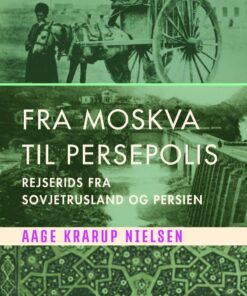 Fra Moskva Til Persepolis - Aage Krarup Nielsen - Bog