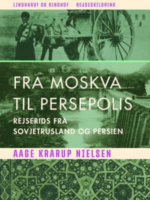 Fra Moskva Til Persepolis - Aage Krarup Nielsen - Bog