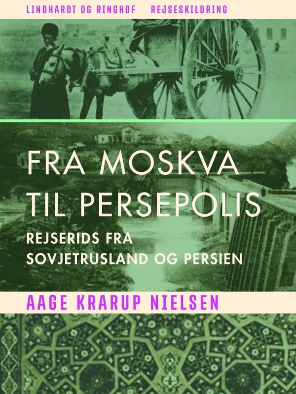 Fra Moskva Til Persepolis - Aage Krarup Nielsen - Bog