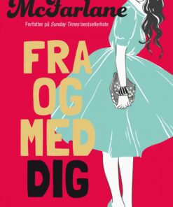 Fra Og Med Dig - Mhairi Mcfarlane - Bog