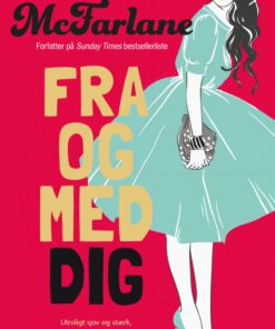 Fra Og Med Dig - Mhairi Mcfarlane - Bog