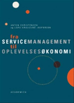 Fra Servicemanagement Til Oplevelsesøkonomi - Anton Christensen - Bog