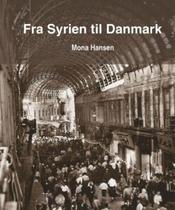 Fra Syrien Til Danmark - Mona Hansen - Bog
