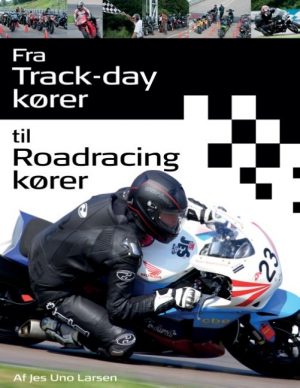 Fra Trackday Kører Til Roadracing Kører - Jes Uno Larsen - Bog