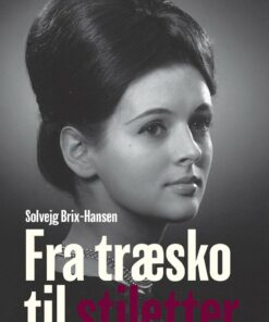 Fra Træsko Til Stiletter - Solvejg Brix-hansen - Bog