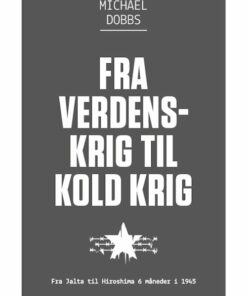 Fra Verdenskrig Til Kold Krig - Michael Dobbs - Bog