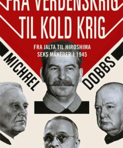 Fra Verdenskrig Til Kold Krig - Michael Dobbs - Bog