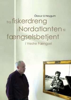 Fra fiskerdreng i Nordatlanten til fængselsbetjent i Vestre Fængsel (E-bog)