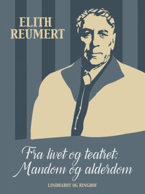 Fra livet og teatret: Mandom og alderdom (E-bog)