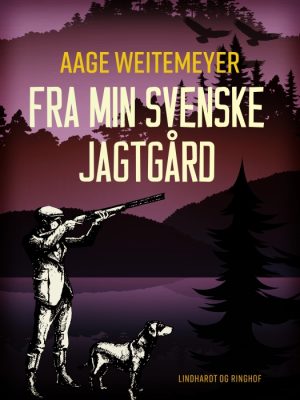 Fra min svenske jagtgård (E-bog)