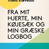 Fra mit hjerte, min køjesæk og min græske logbog (E-bog)