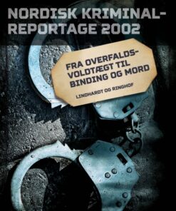 Fra overfaldsvoldtægt til binding og mord (E-bog)