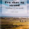 Fra skov og strand: fortællinger for store og små (Bog)