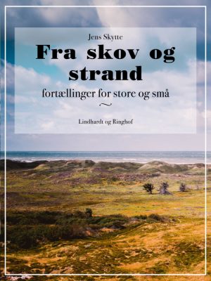 Fra skov og strand: fortællinger for store og små (Bog)