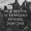 Fragmenter Af Danmarks Historie 2020-2031 - Lars Hedegaard - Bog