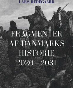 Fragmenter Af Danmarks Historie 2020-2031 - Lars Hedegaard - Bog