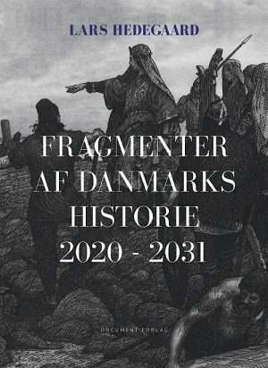 Fragmenter Af Danmarks Historie 2020-2031 - Lars Hedegaard - Bog