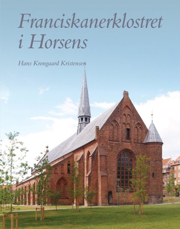 Franciskanerklosteret I Horsens - Hans Krongaard Kristensen - Bog