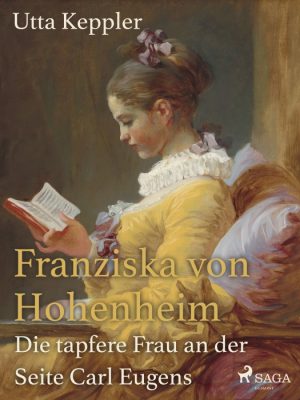 Franziska von Hohenheim - Die tapfere Frau an der Seite Carl Eugens (E-bog)
