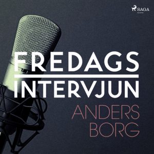 Fredagsintervjun - Anders Borg (Lydbog)