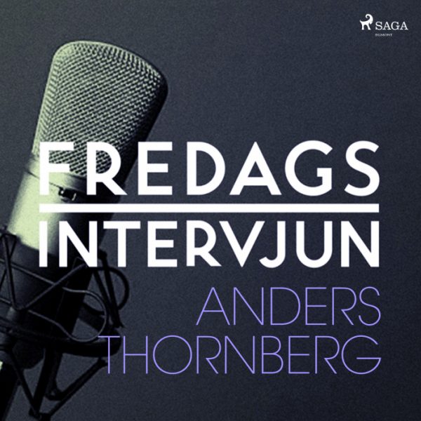 Fredagsintervjun - Anders Thornberg (Lydbog)