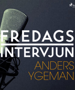 Fredagsintervjun - Anders Ygeman (Lydbog)