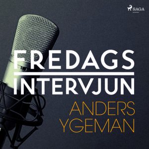 Fredagsintervjun - Anders Ygeman (Lydbog)