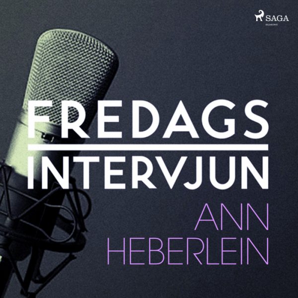 Fredagsintervjun - Ann Heberlein (Lydbog)