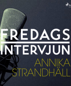 Fredagsintervjun - Annika Strandhäll (Lydbog)
