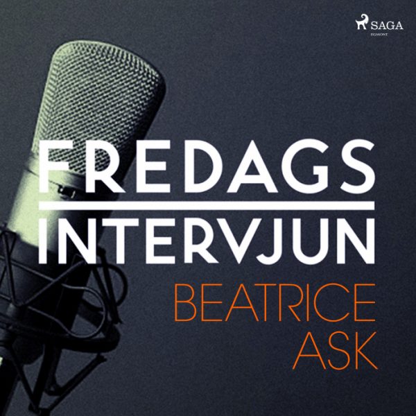 Fredagsintervjun - Beatrice Ask (Lydbog)