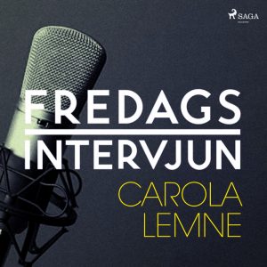 Fredagsintervjun - Carola Lemne (Lydbog)