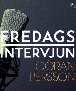 Fredagsintervjun - Göran Persson (Lydbog)